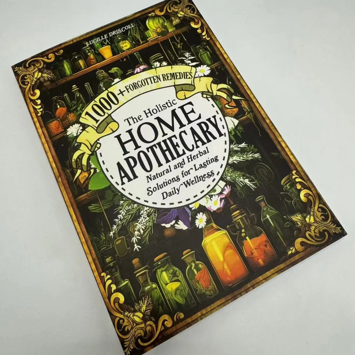 Herbal Wellness Book - Apothekerhandbuch für Zuhause: Über 1000 vergessene